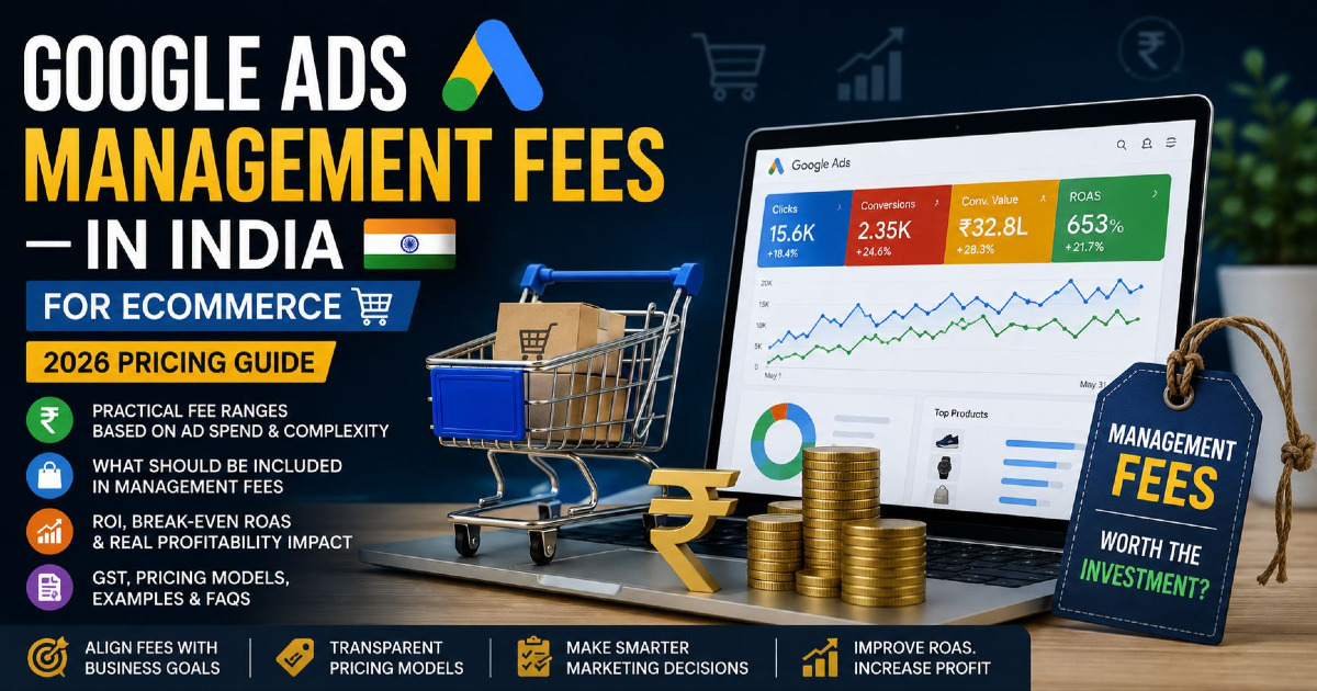 Google Ads Management Fees in India for eCommerce: 2026 Pricing Guide