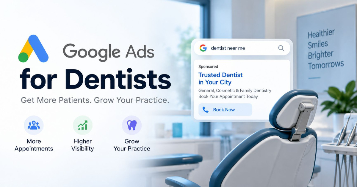 Google Ads for Dentists: How to Get More Patients Without Wasting Your Budget